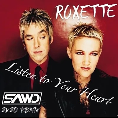 Roxette - Listen to Your Heart